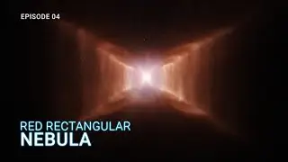RED RECTANGULAR NEBULA : Last Dance of dying star | Protoplanetary nebula - EPISODE 4