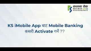 How to Activate Mobile Banking in KS iMobile ? || Kamana Sewa Bikas Bank Limited ||