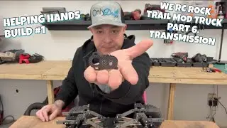 Helping Hands Build #1. WE RC ROCK Trail Mod Truck. Part 6. Transmission