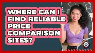Where Can I Find Reliable Price Comparison Sites?