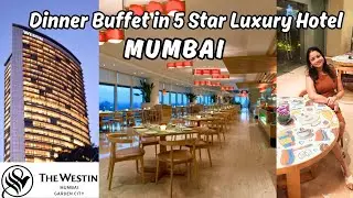 Enjoying Luxury Dinner Buffet in 5 star Hotel | The Westin Garden City, Mumbai