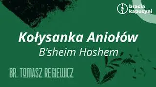Kołysanka Anioł&oacute;w | br. Tomasz Regiewicz