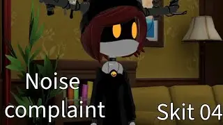 Noise Complaint Skit 04