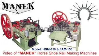 Manek - Horse Shoe Nail Making Machines Model: HNM-150 & FAM-150