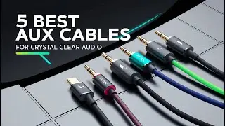 Top 5 Best AUX Cables for Crystal Clear Audio