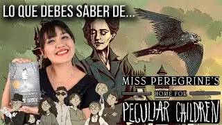 COSAS que tienes que saber ANTES DE VER Miss Peregrine y los Niños Peculiares