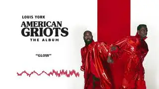 Louis York &mdash; Glow | American Griots (Official Audio)