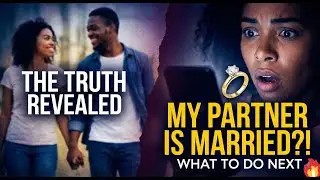 My Partner Is | Already Married? | What Should I Do? |