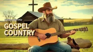 Country Music 8 | TOP BEST COUNTRY GOSPEL SONGS