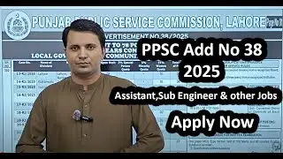 PPSC Add No 38 | Assistant, Sub Engineer and Other new jobs in PPSC 2025 | Apply Now