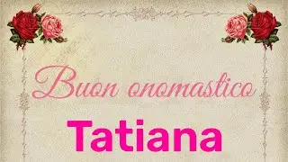 Happy Name Day Tatiana - Meaning, Images, and Music