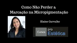 Como Não Perder a Marcação na Micropigmentação