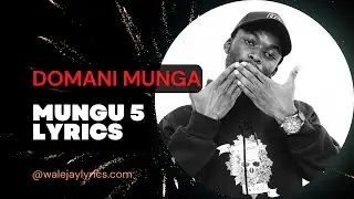 DOMANI MUNGA - MUNGU 5 LYRICS