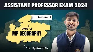 Assistant Professor Exam 2024 | Unit-2 MP Geography, Introduction of MP