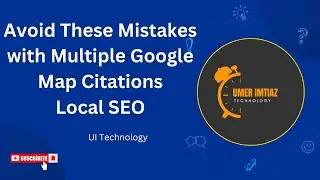 Avoid These Mistakes with Multiple Google Map Citations| Local SEO | SEO Expert | UI Technology