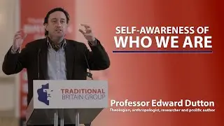 Self-Awareness Of Who We Are &mdash; Professor Edward Dutton