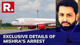 Inside Details Of Air India Pee Gate Accused Shankar Mishra's Arrest From Bengaluru