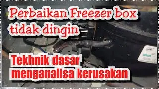 Cara memperbaiki Freezer box tidak dingin