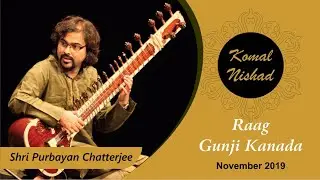Raag Gunji Kanada | Shri Purbayan Chatterjee | Hindustani Classical Sitar | Part 3/4