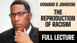 The Reproduction of Racism &mdash; Full Lecture & Unfiltered Q&A | Howard Dean Johnson at Maa't Centre