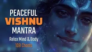 Shantakaram Bhujagashayanam 108X | Peaceful Vishnu Mantra for Meditation Music, Relax Mind & Body