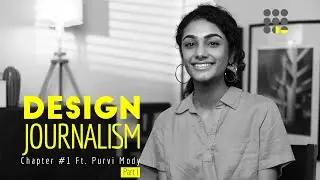 CHAPTER #1 DESIGN JOURNALISM Ft. PURVI MODY || PART 1 || DESIGN TALK SERIES
