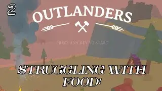Struggling With Food Upkeep! | Outlanders: Full Release