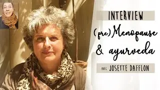 (pr&eacute;)M&eacute;nopause et Ayurveda | Interview avec Josette Dafflon