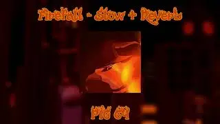 Firefall - Slow + Reverb Pig 64. 
