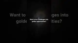 Turn challenges into golden opportunity #motivation #personal development #success