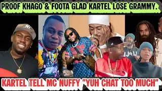Kartel PAGED & SCOLDED Mc NUFFY + PROOF Khago & Foota A Give KARTEL&rsquo;S GRAMMY Nomination A BIG FIGHT