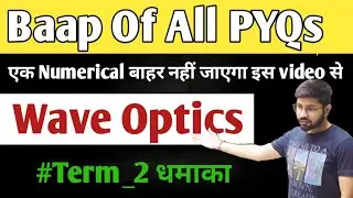 Wave Optics Important Numerical and PYQ One shot || Wave optics important questions || Term2 CBSE