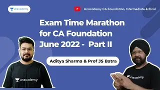 Exam Time Marathon for CA Foundation Students June 2022 - Part 2 | Aditya Sharma and Prof JS Batra