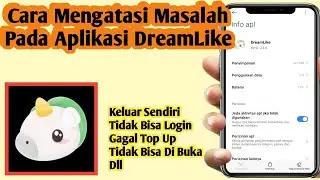 Cara Mengatasi Semua Masalah Pada Aplikasi DreamLike | Cara Atasi DreamLike Error