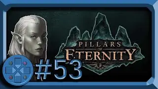 Here There Be Dragons - Pillars of Eternity (Blind Let's Play) - #53