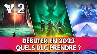 Destiny 2 Tuto FR D&eacute;buter en 2023 : quelle Extensions / DLCs acheter ?