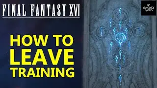 Final Fantasy 16 How to Stop Training - How to Leave Hall of Virtue & Arete Stone