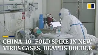 China’s Hubei province reports huge spike in coronavirus cases, rising 10-fold from previous day