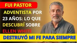 23 a&ntilde;os sirviendo a Dios &mdash; hasta que la verdad sobre Ellen White destruy&oacute; mi fe