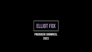 Elliot Fox Producer Showreel 2023