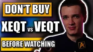 XEQT vs VEQT &mdash; Don&rsquo;t Buy Until You Watch This (Review) (Best Canadian All-Equity ETFs)