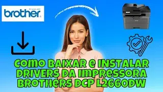 Como BAIXAR e INSTALAR DRIVERS da Impressora Brothers DCP L2660DW