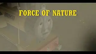 Thomas the Trainz Engine Ep. 107: Force of Nature