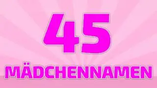 45 beliebte Mädchennamen  [4k]