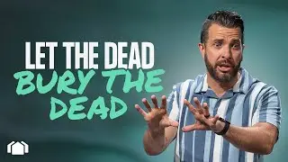 Let the Dead Bury the Dead