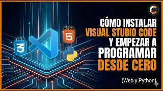 How to install Visual Studio Code and start programming from scratch (Web and Python)