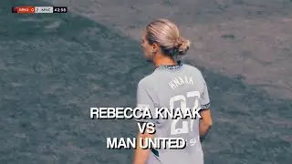 Rebecca Knaak Scenepack || Give Creds! || Man City Women vs Man United
