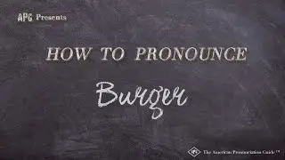 How to Pronounce Burger (Real Life Examples!)