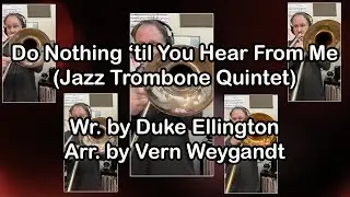 Do Nothing til You Hear From Me Jazz Trombone Quintet
