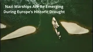 Nazi Warships Are Re-Emerging During Europe&rsquo;s Historic Drought,#war,#river,#ship,#shorts,#europe